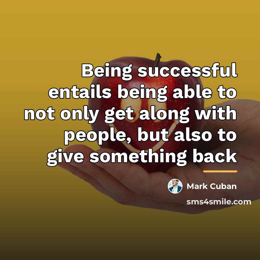 “Being successful entails being able to not only get along…” quote by Mark Cuban