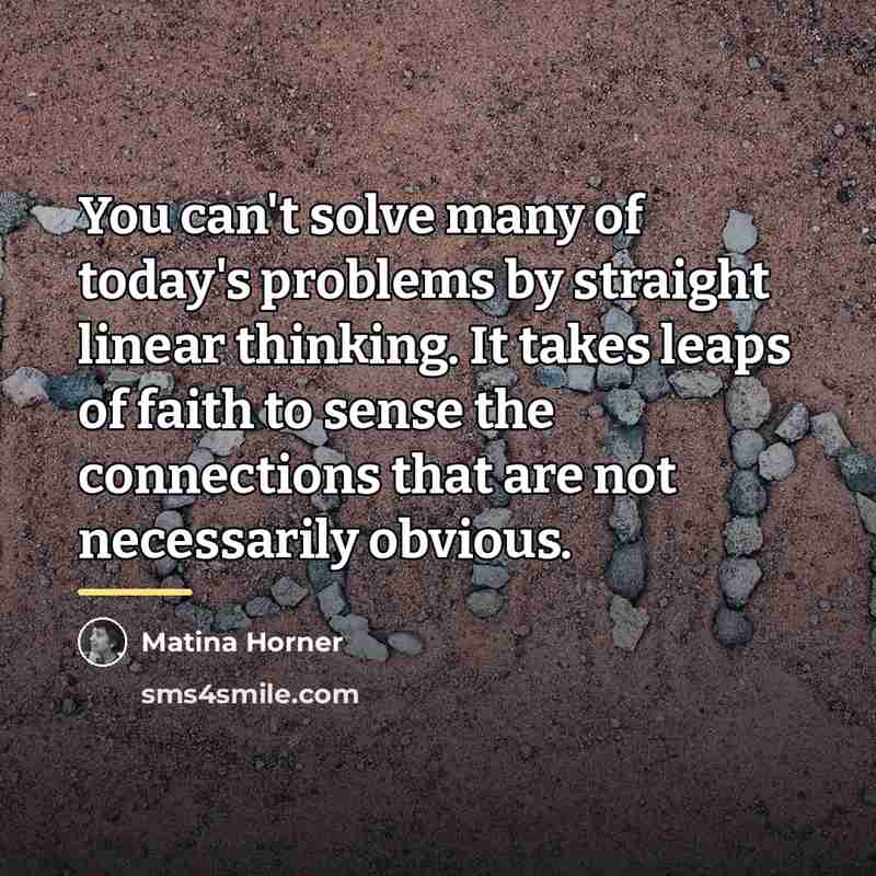 “You can't solve many of today's problems by straight linear…” quote by Anonymous