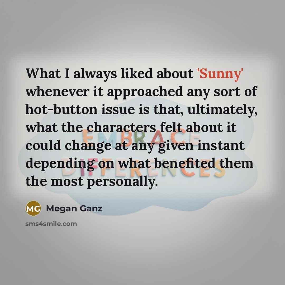 “What I always liked about 'Sunny' whenever it approached any…” quote by Megan Ganz