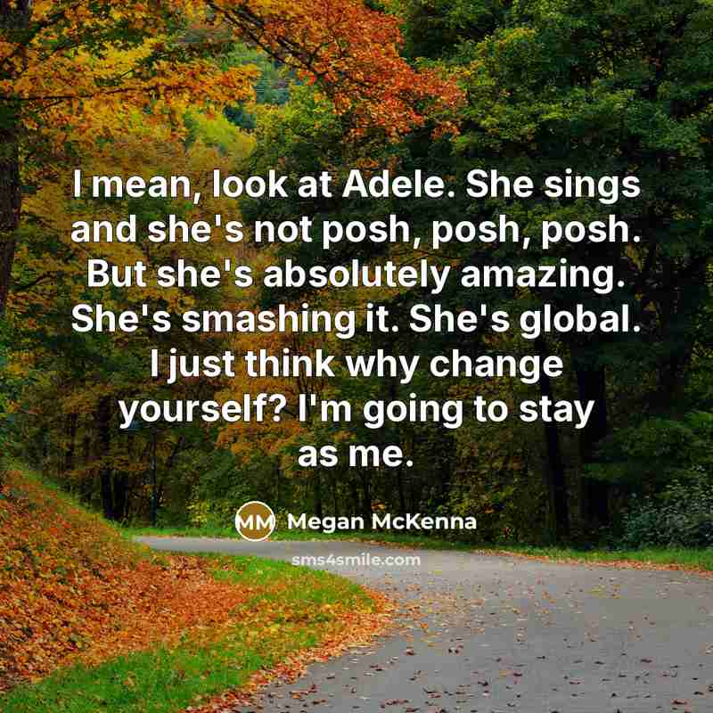 “I mean, look at Adele. She sings and she's not…” quote by Megan McKenna