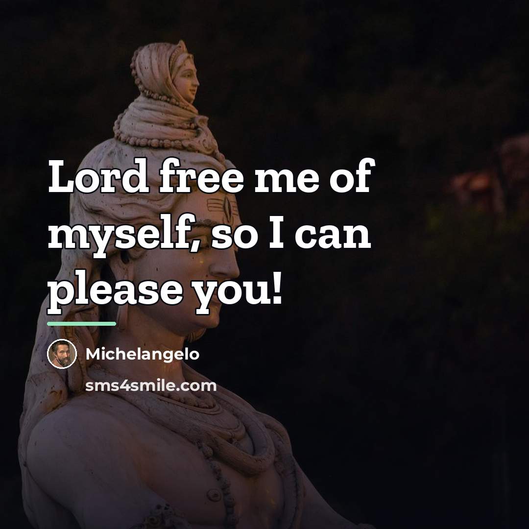“Lord free me of myself, so I can please you!…” quote by Michelangelo