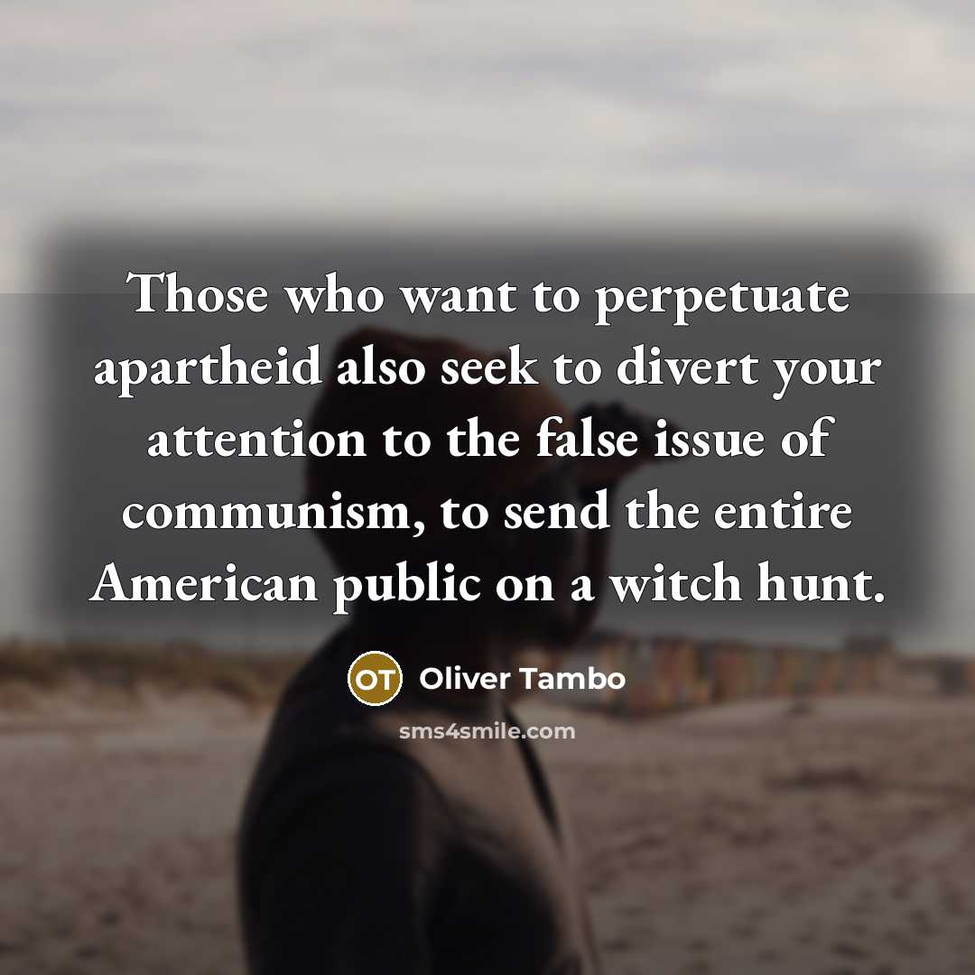 “Those who want to perpetuate apartheid also seek to divert…” quote by Oliver Tambo