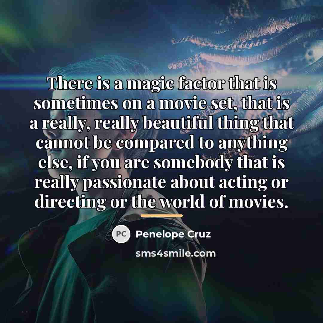 “There is a magic factor that is sometimes on a…” quote by Penelope Cruz