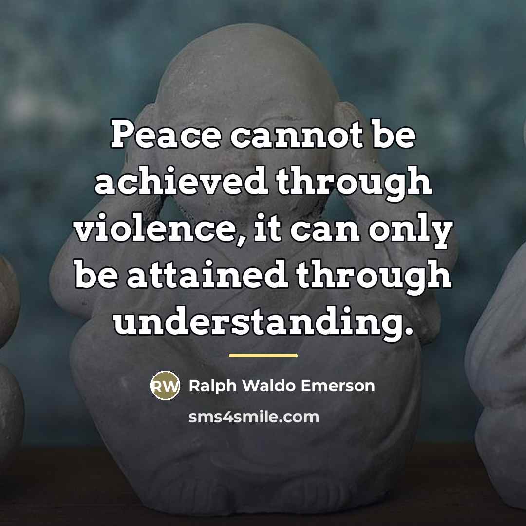“Peace cannot be achieved through violence, it can only be…” quote by Ralph Waldo Emerson