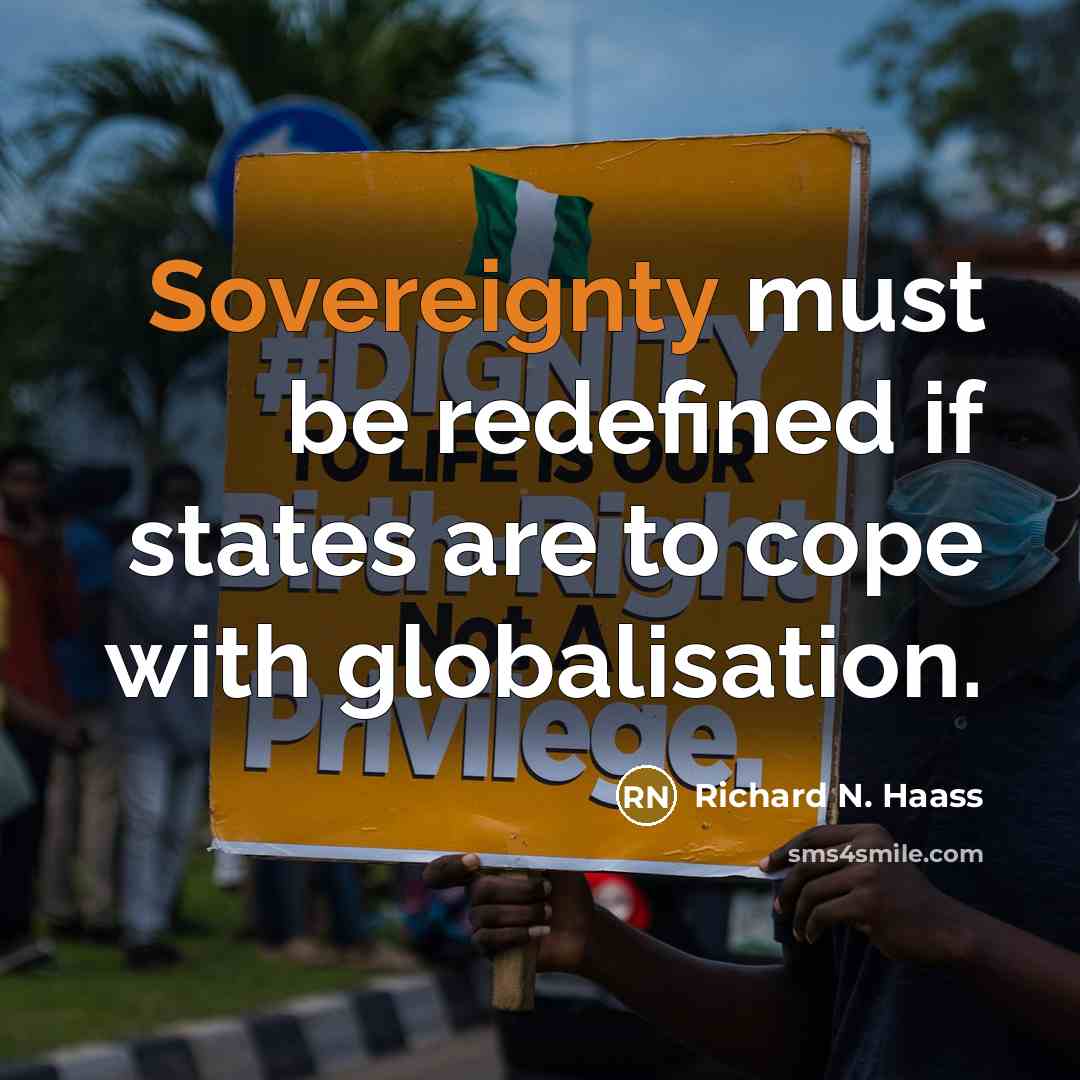 “Sovereignty must be redefined if states are to cope with…” quote by Richard N. Haass