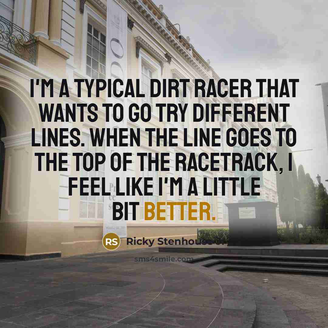 “I'm a typical dirt racer that wants to go try…” quote by Ricky Stenhouse Jr