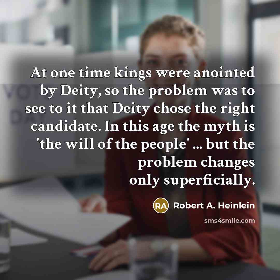 “At one time kings were anointed by Deity, so the…” quote by Robert A. Heinlein