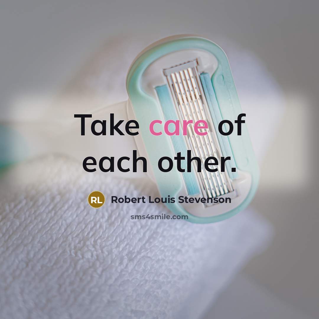“Take care of each other.…” quote by Robert Louis Stevenson