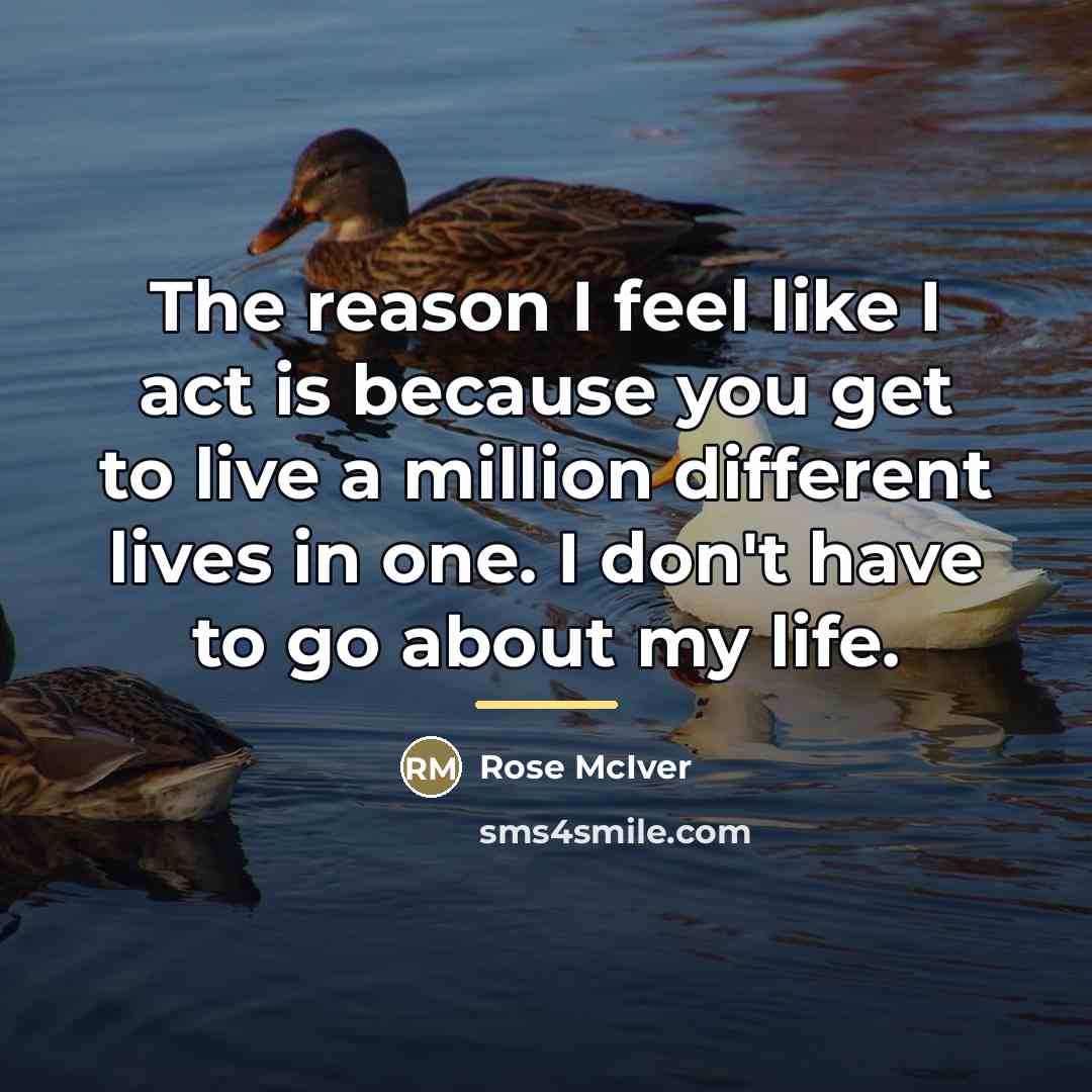 “The reason I feel like I act is because you…” quote by Rose McIver