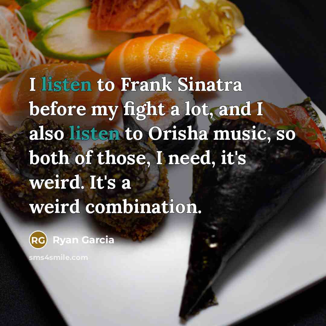 “I listen to Frank Sinatra before my fight a lot,…” quote by Ryan Garcia
