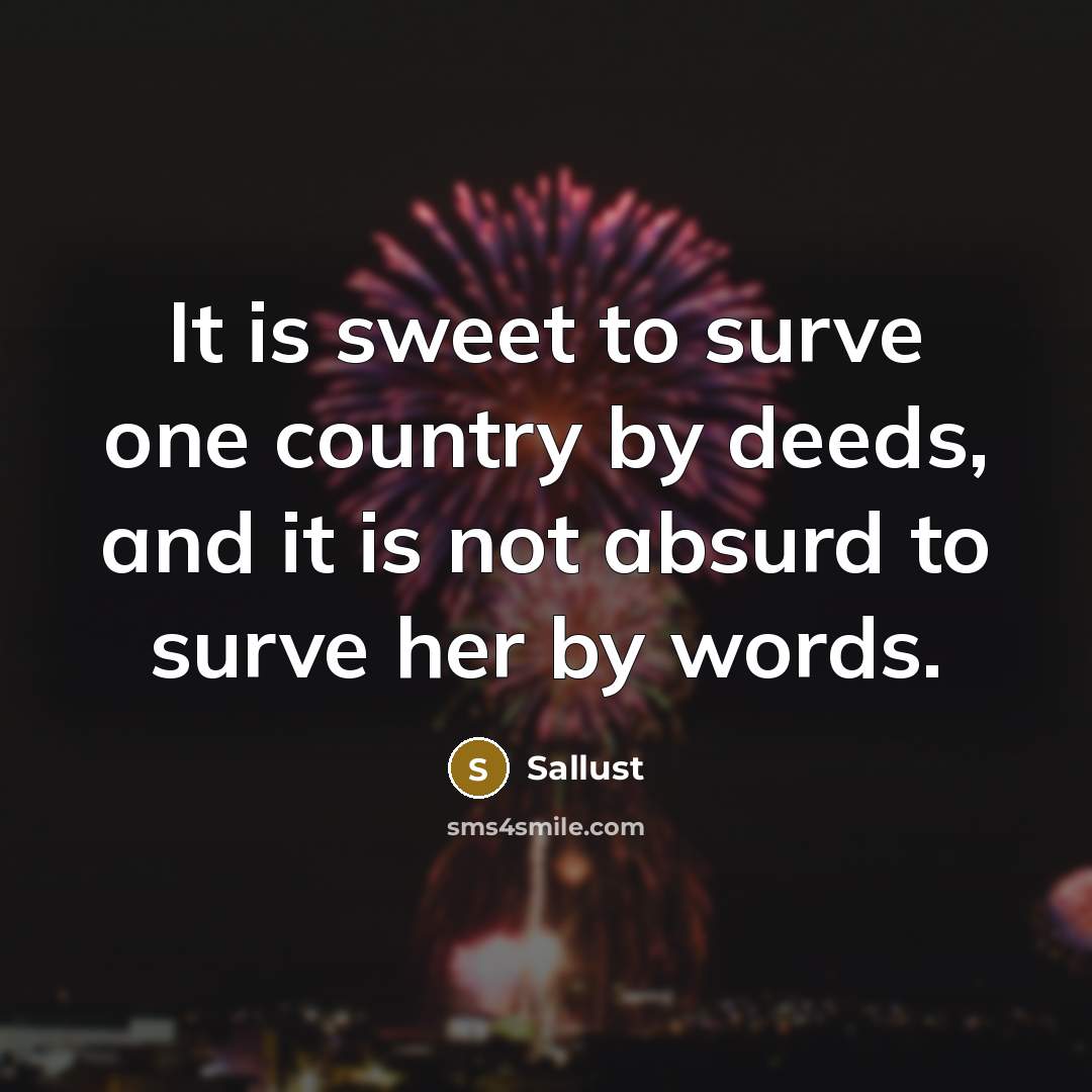 “It is sweet to surve one country by deeds, and…” quote by Sallust