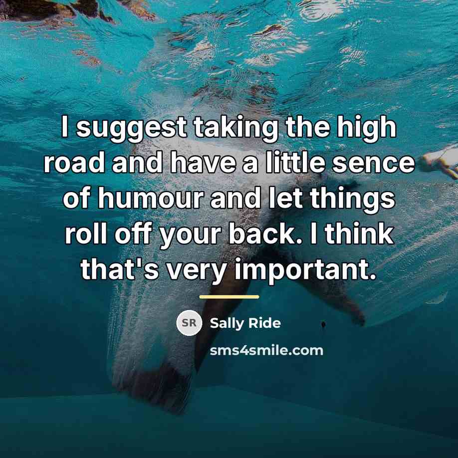 “I suggest taking the high road and have a little…” quote by Sally Ride