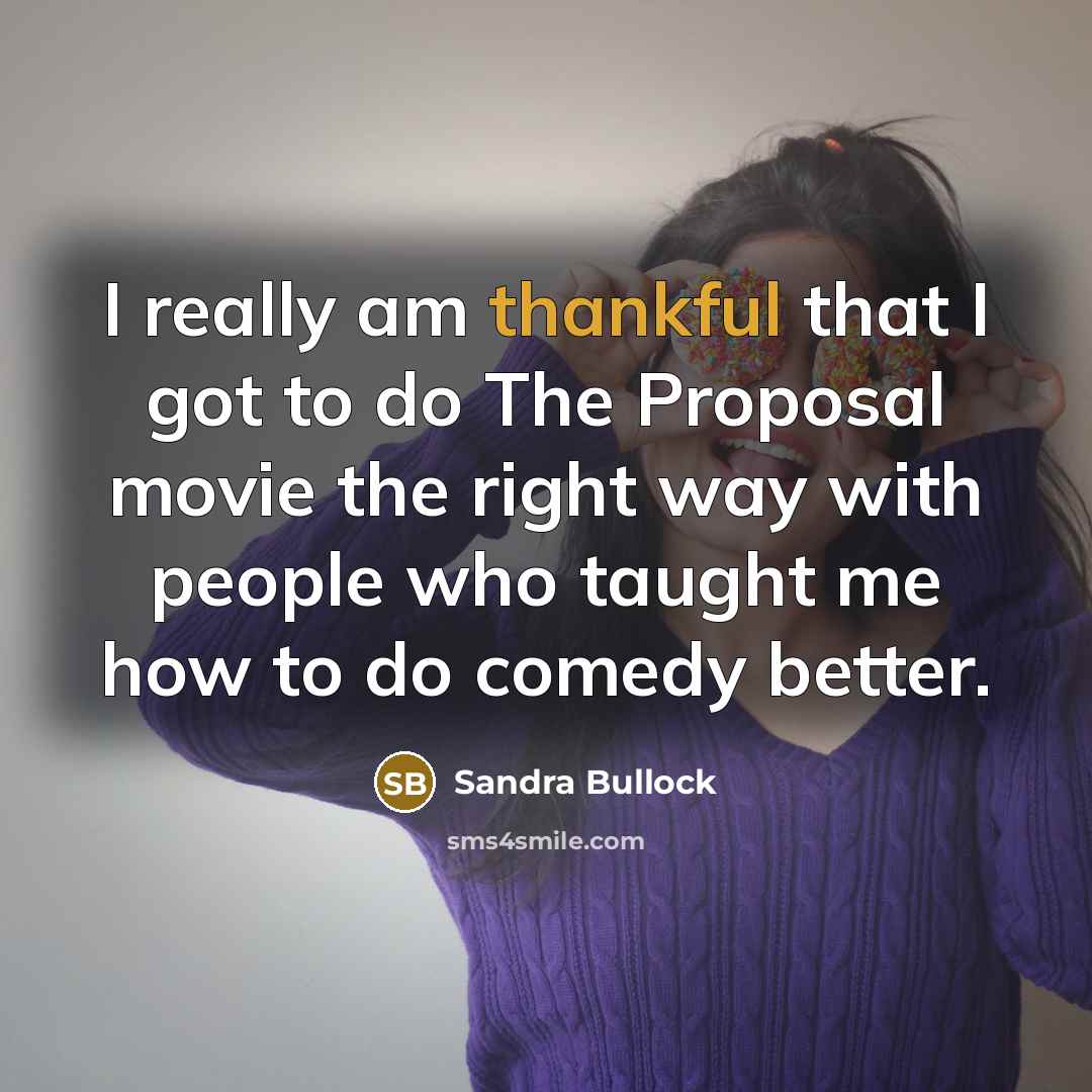 “I really am thankful that I got to do The…” quote by Sandra Bullock