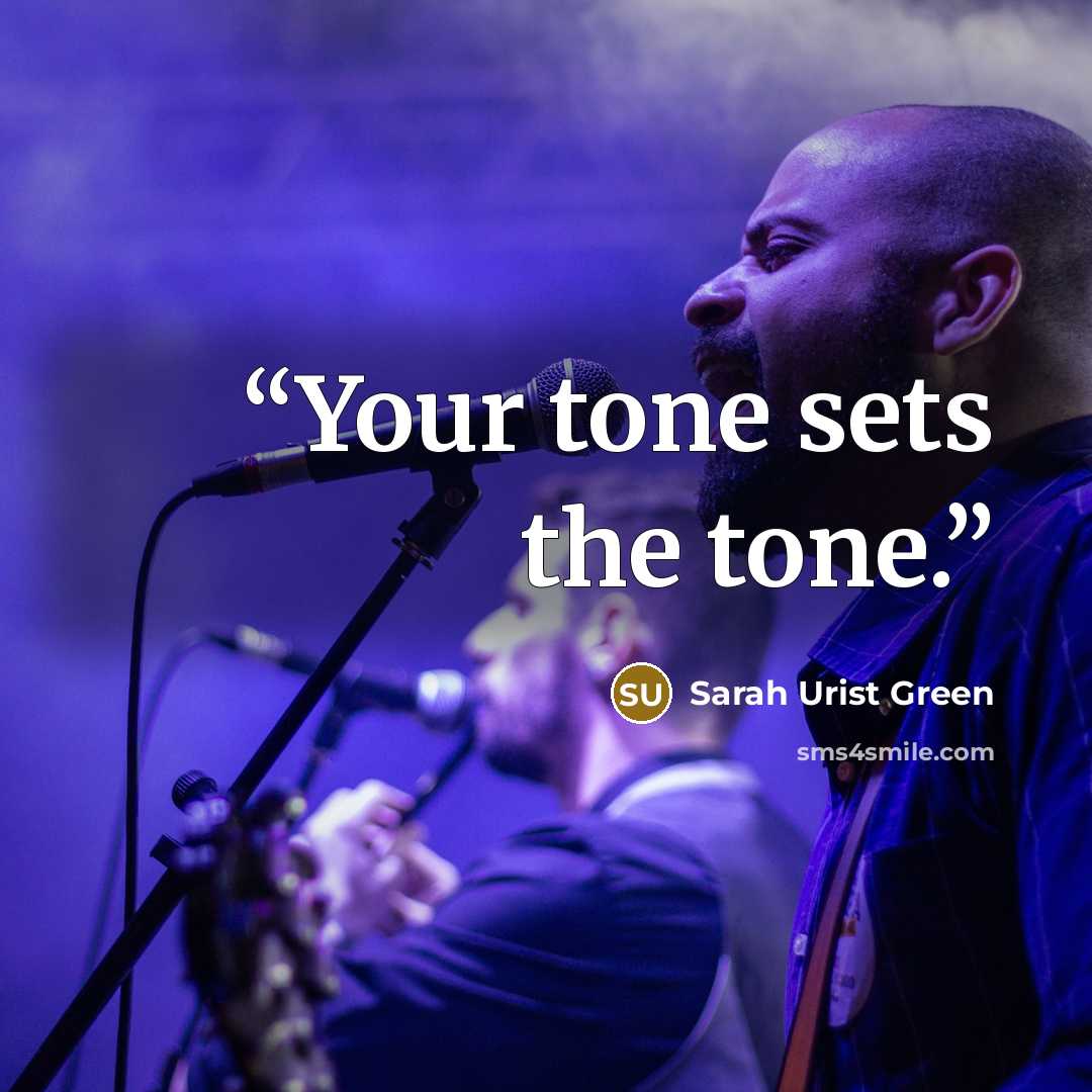 “Your tone sets the tone.” quote by Sarah Urist Green