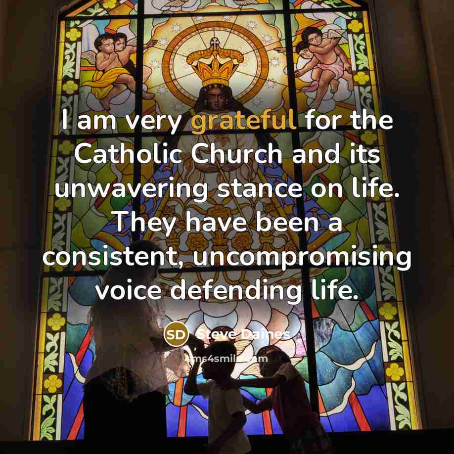 “I am very grateful for the Catholic Church and its…” quote by Steve Daines