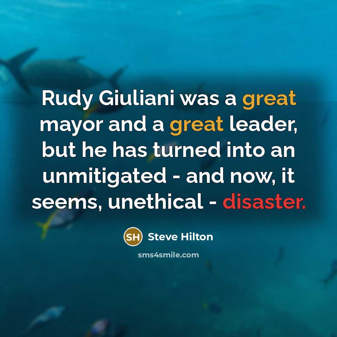 “Rudy Giuliani was a great mayor and a great leader,…” quote by Steve Hilton