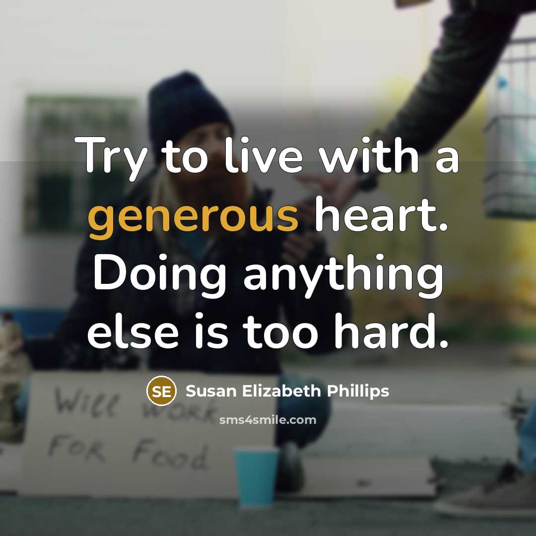 “Try to live with a generous heart. Doing anything else…” quote by Susan Elizabeth Phillips