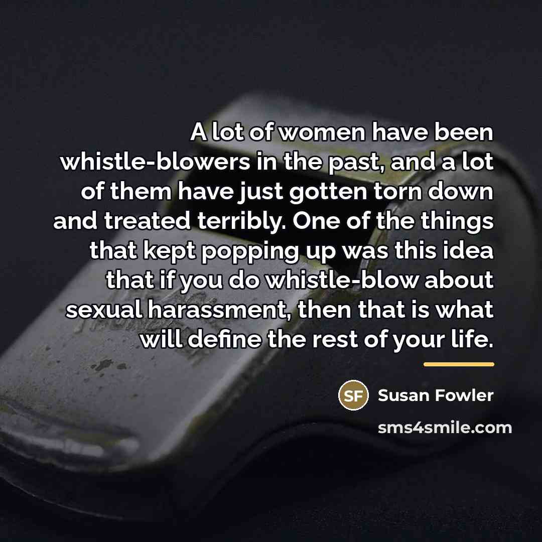 “A lot of women have been whistle-blowers in the past,…” quote by Susan Fowler