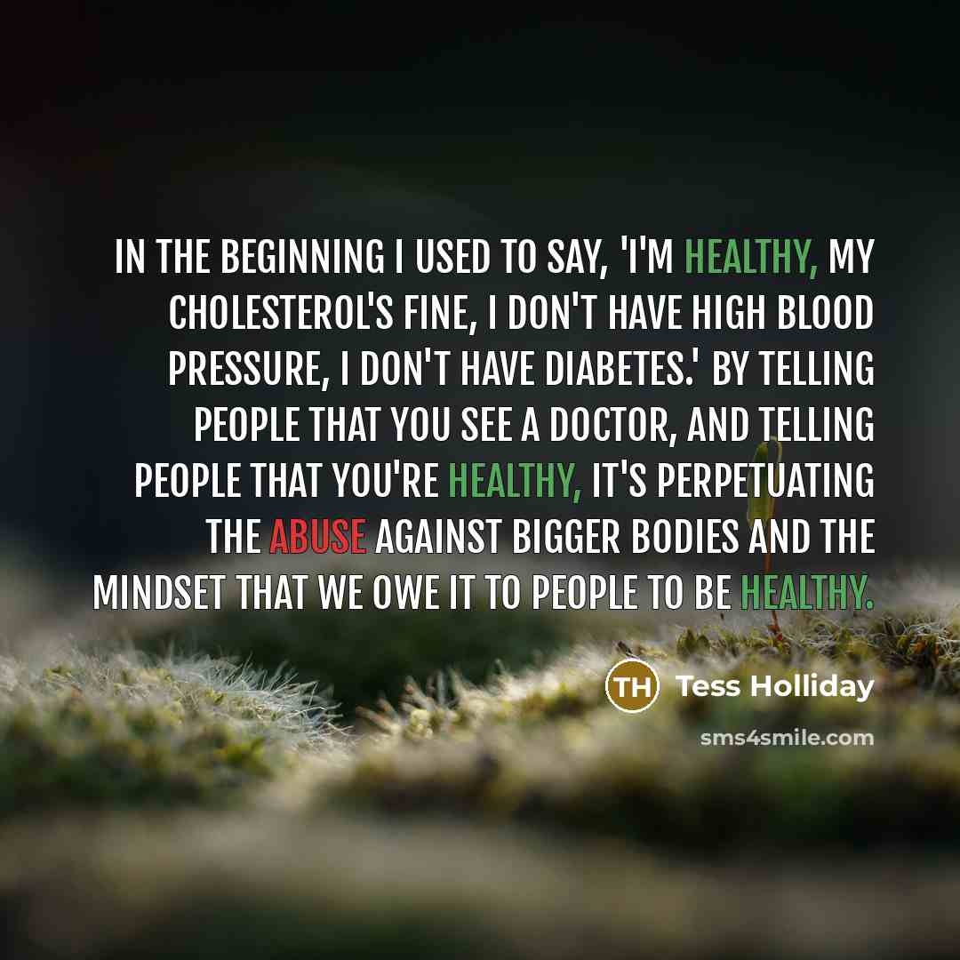 “In the beginning I used to say, 'I'm healthy, my…” quote by Tess Holliday