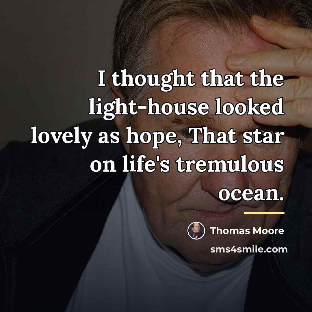 “I thought that the light-house looked lovely as hope, That…” quote by Thomas Moore