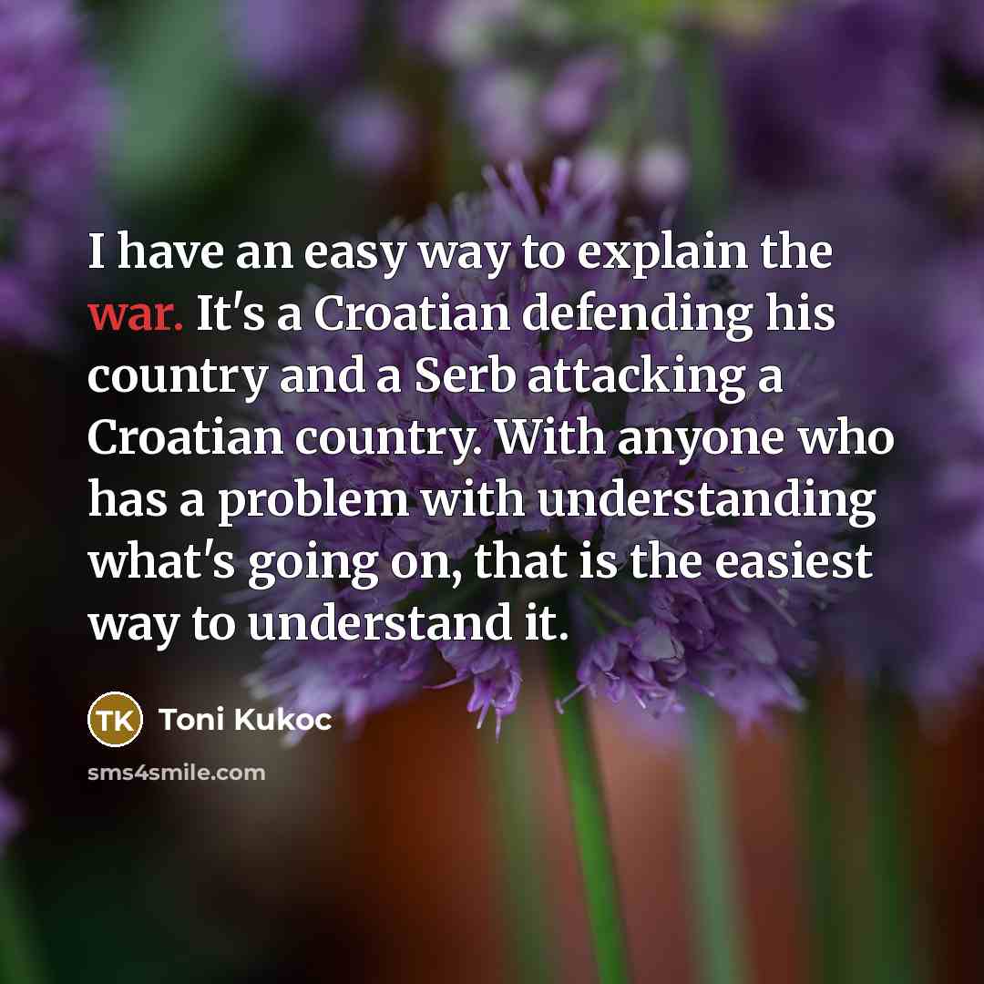 “I have an easy way to explain the war. It's…” quote by Toni Kukoc