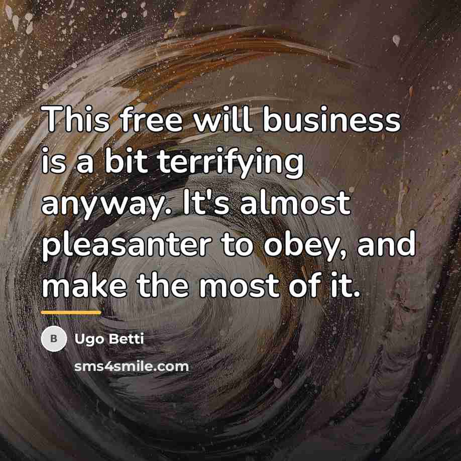 “This free will business is a bit terrifying anyway. It's…” quote by Ugo Betti