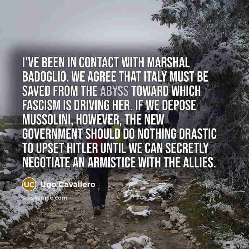 “I've been in contact with Marshal Badoglio. We agree that…” quote by Ugo Cavallero