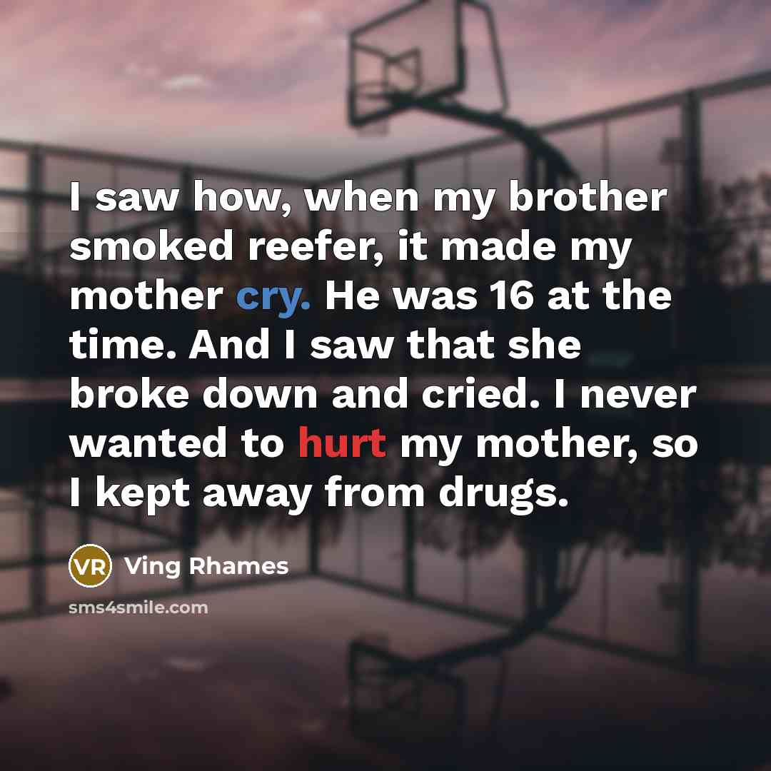 “I saw how, when my brother smoked reefer, it made…” quote by Ving Rhames