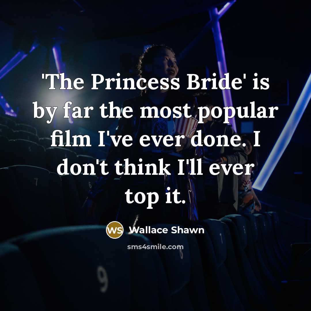 “'The Princess Bride' is by far the most popular film…” quote by Wallace Shawn
