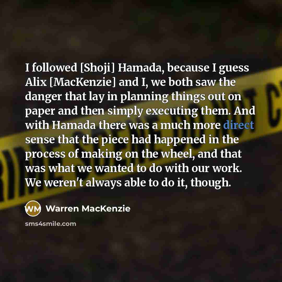 “I followed [Shoji] Hamada, because I guess Alix [MacKenzie] and…” quote by Warren MacKenzie