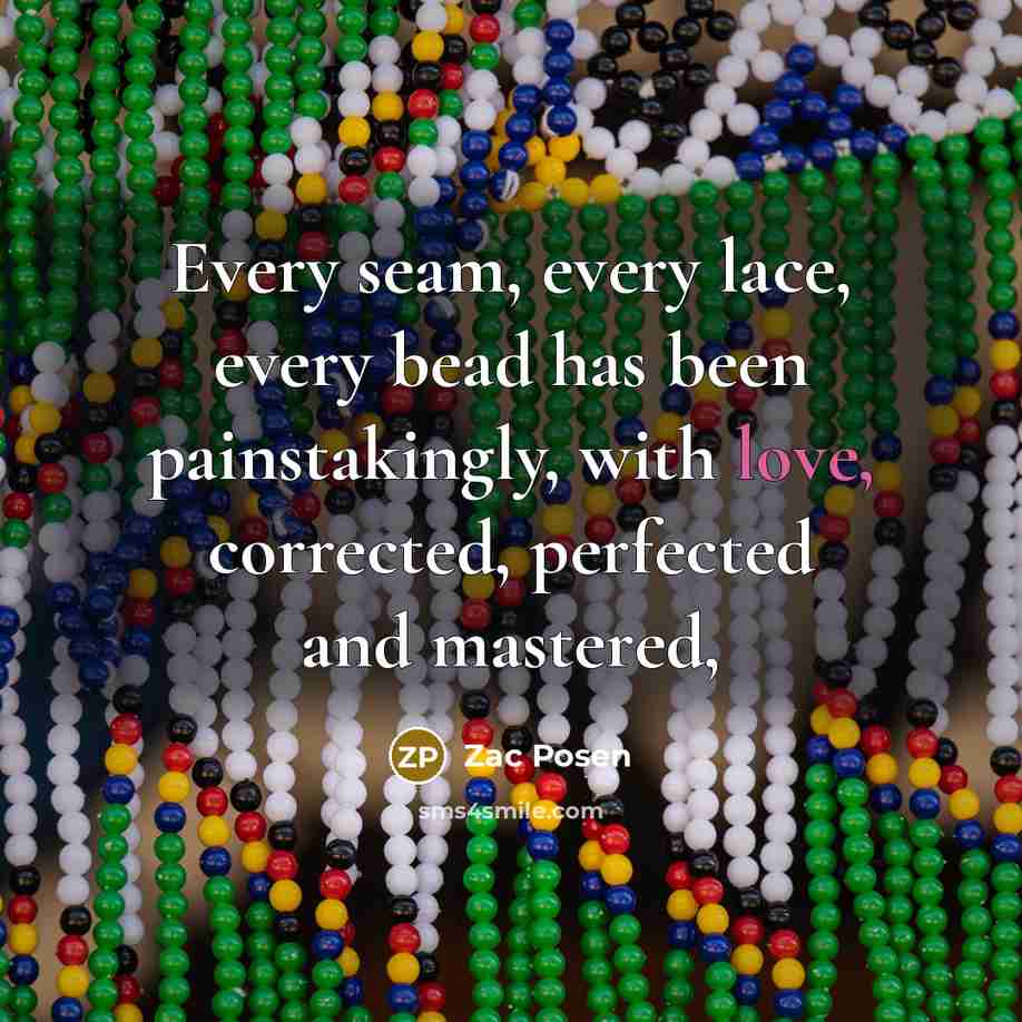 “Every seam, every lace, every bead has been painstakingly, with…” quote by Zac Posen