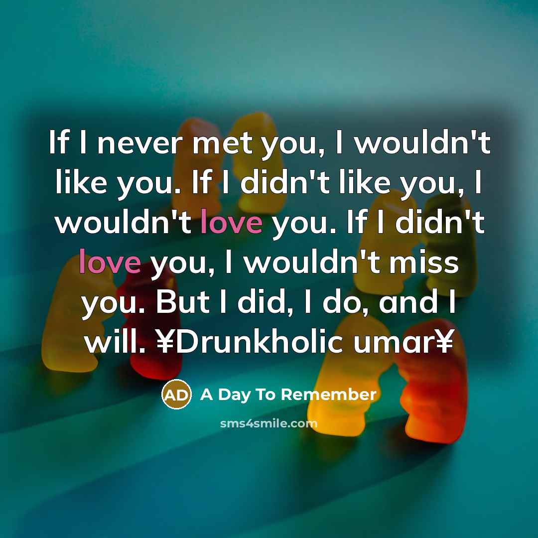 “If I never met you, I wouldn't like you. If…” quote by A Day To Remember