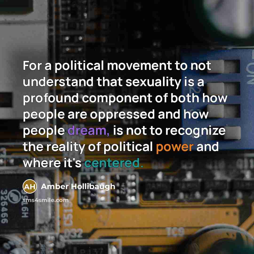 “For a political movement to not understand that sexuality is…” quote by Amber Hollibaugh