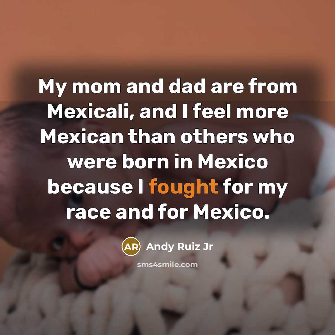 “My mom and dad are from Mexicali, and I feel…” quote by Andy Ruiz Jr