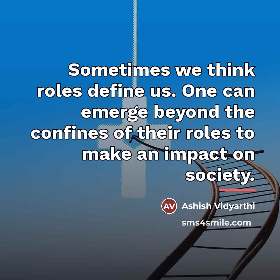 “Sometimes we think roles define us. One can emerge beyond…” quote by Ashish Vidyarthi