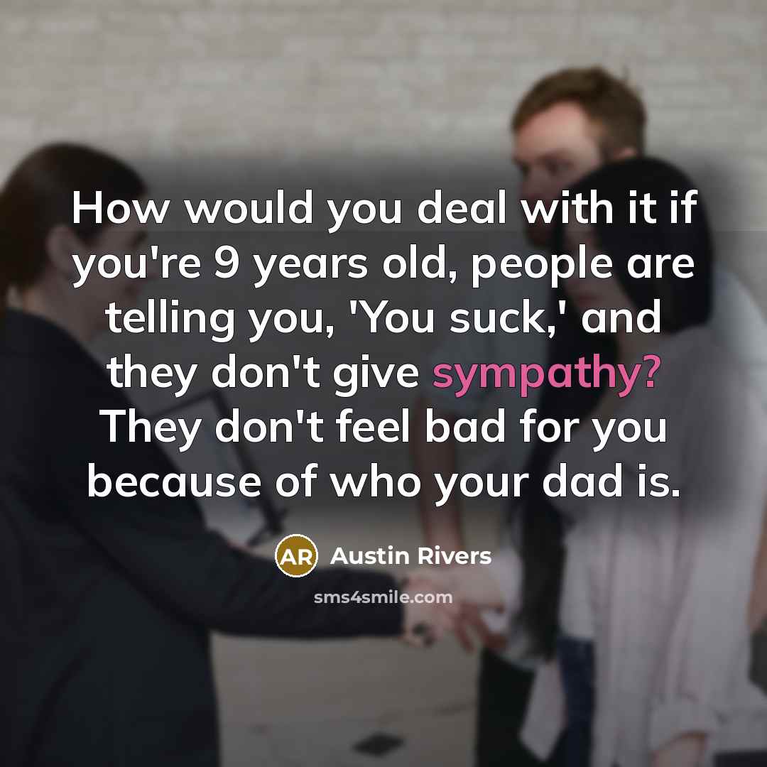 “How would you deal with it if you're 9 years…” quote by Austin Rivers