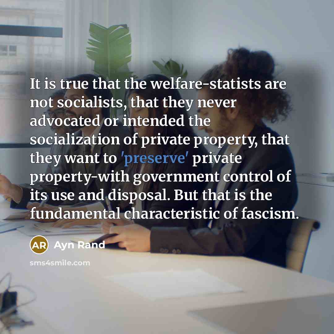 “It is true that the welfare-statists are not socialists, that…” quote by Ayn Rand