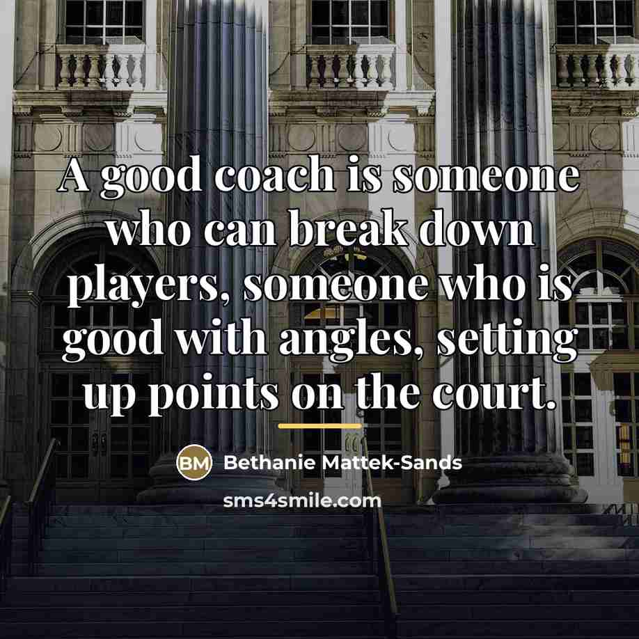 “A good coach is someone who can break down players,…” quote by Bethanie Mattek-Sands