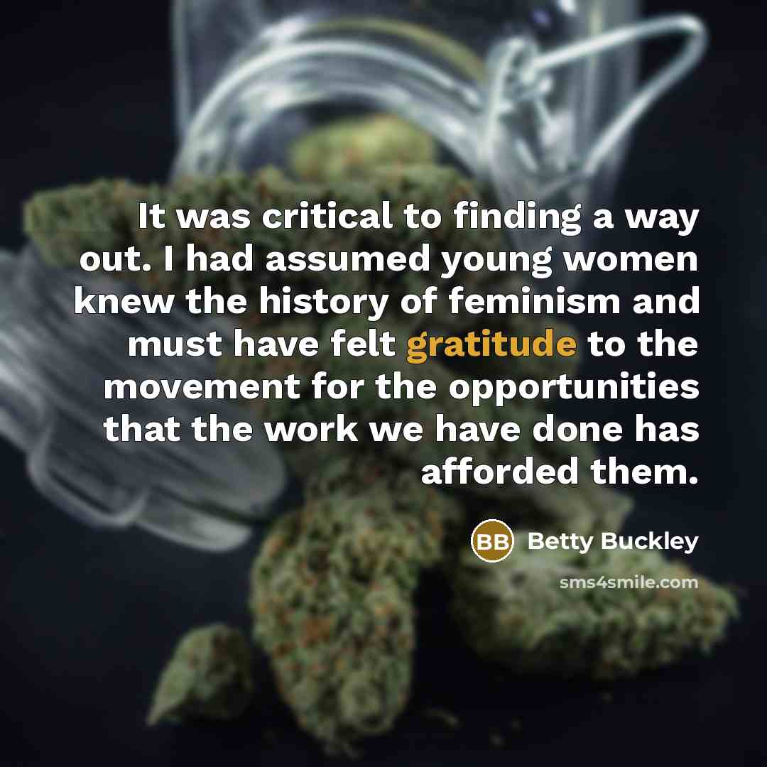 “It was critical to finding a way out. I had…” quote by Betty Buckley