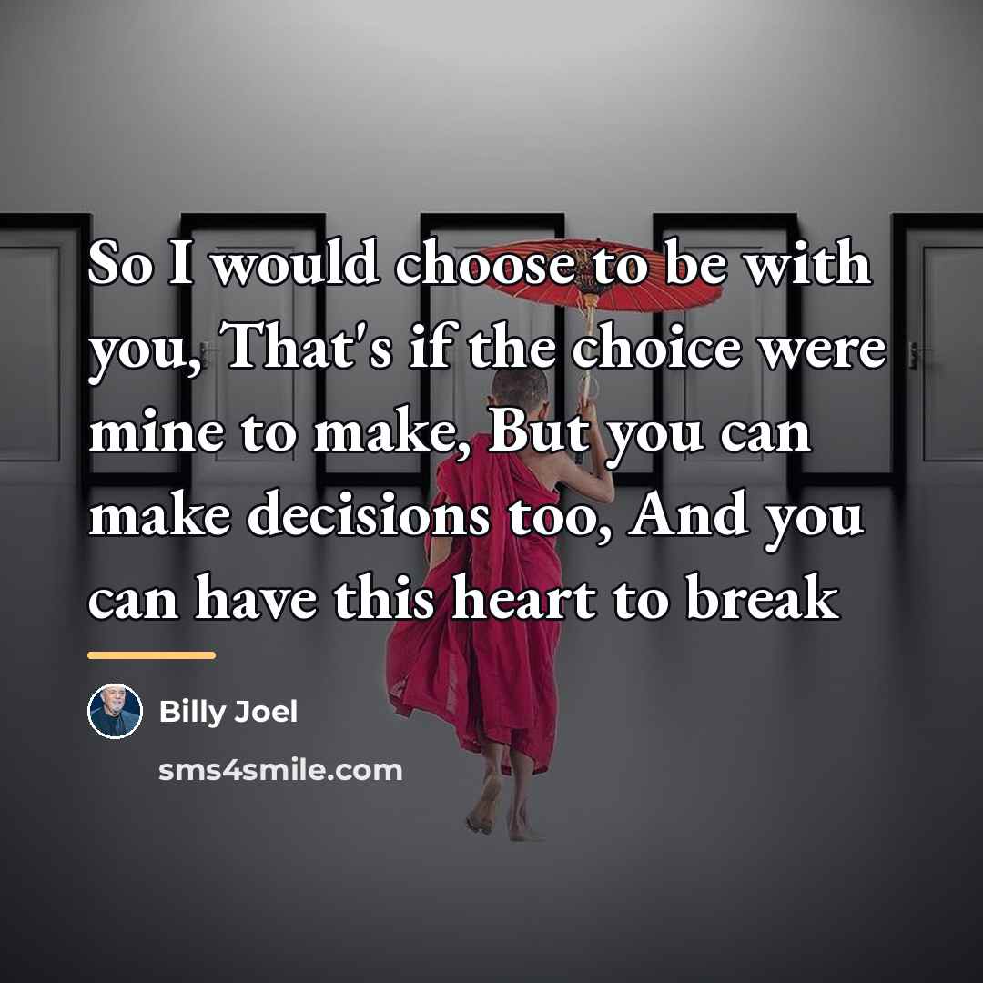 “So I would choose to be with you, That's if…” quote by Billy Joel