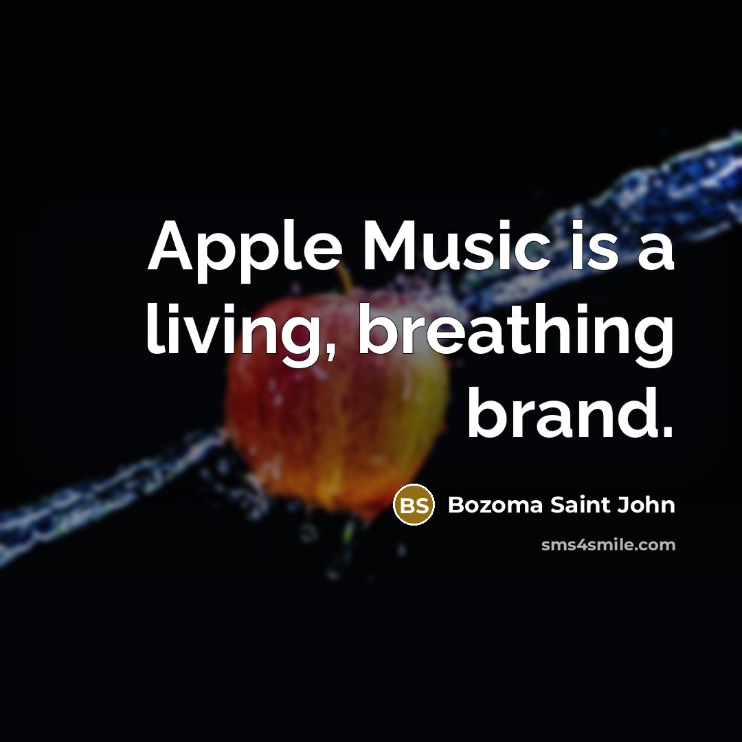 “Apple Music is a living, breathing brand.…” quote by Bozoma Saint John
