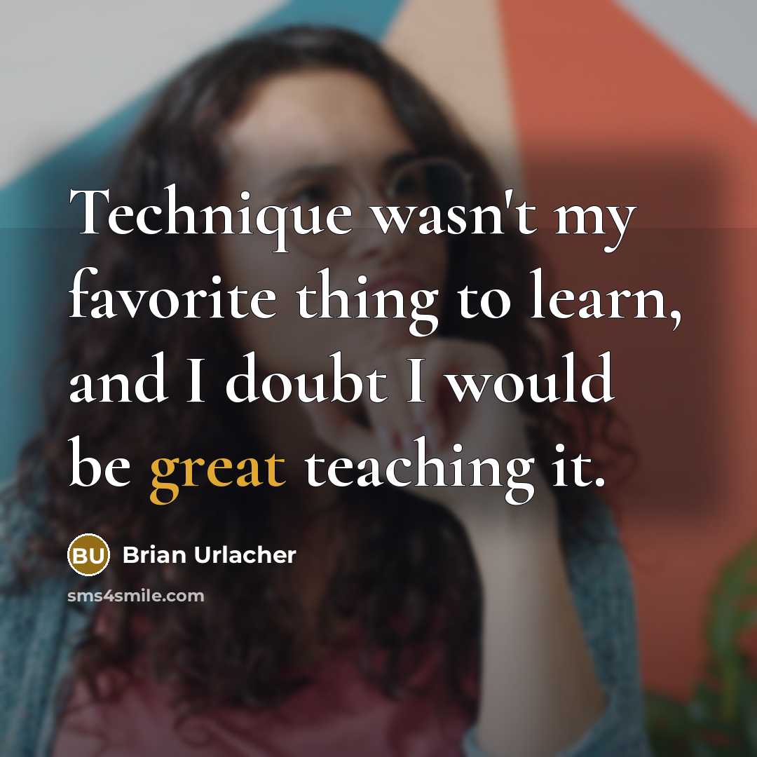 “Technique wasn't my favorite thing to learn, and I doubt…” quote by Brian Urlacher