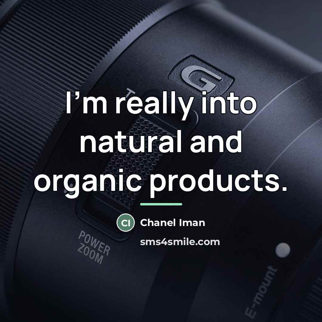 “I'm really into natural and organic products.…” quote by Chanel Iman