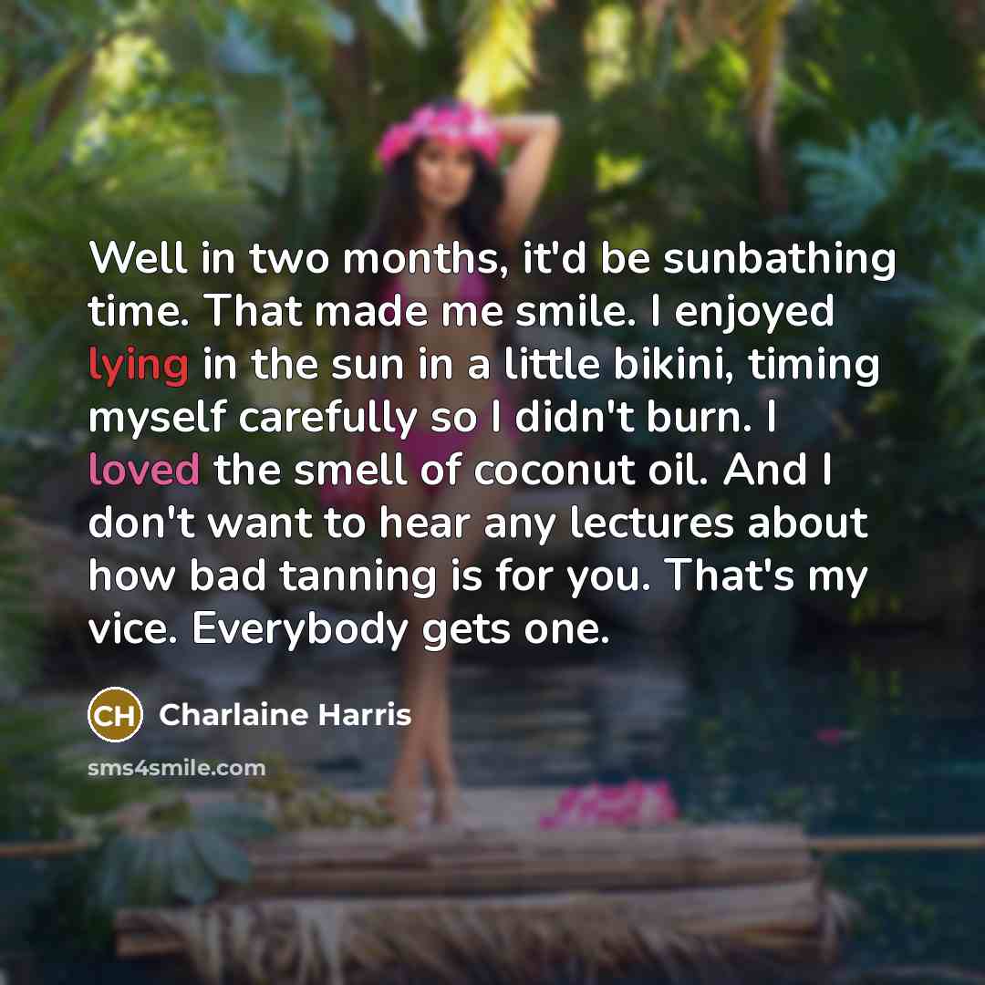 “Well in two months, it'd be sunbathing time. That made…” quote by Charlaine Harris