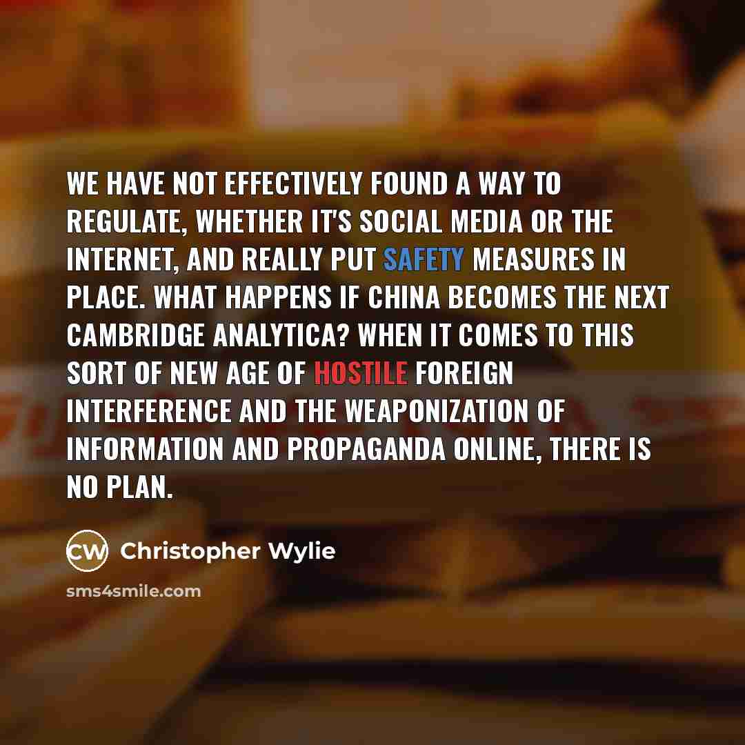 “We have not effectively found a way to regulate, whether…” quote by Christopher Wylie