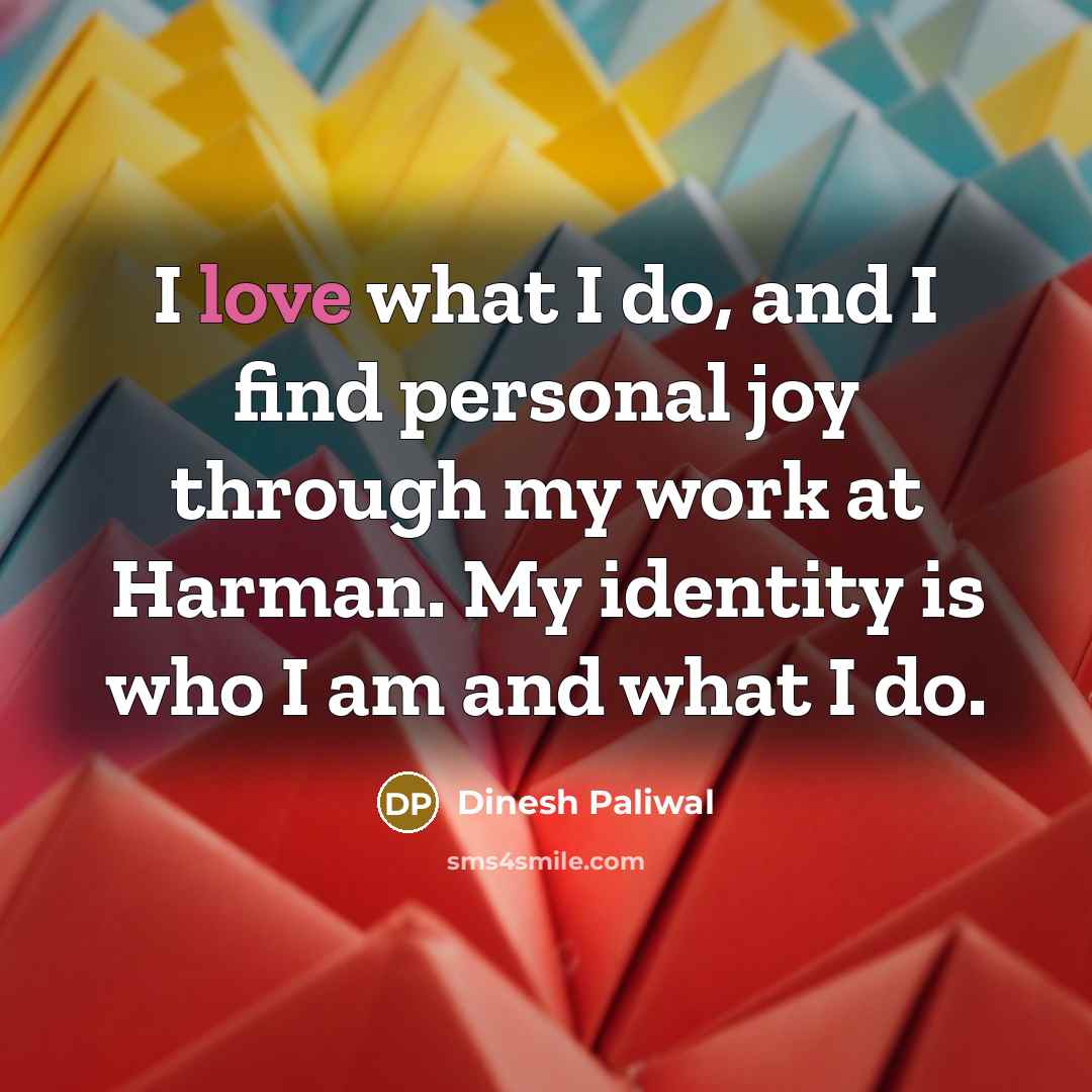 “I love what I do, and I find personal joy…” quote by Dinesh Paliwal