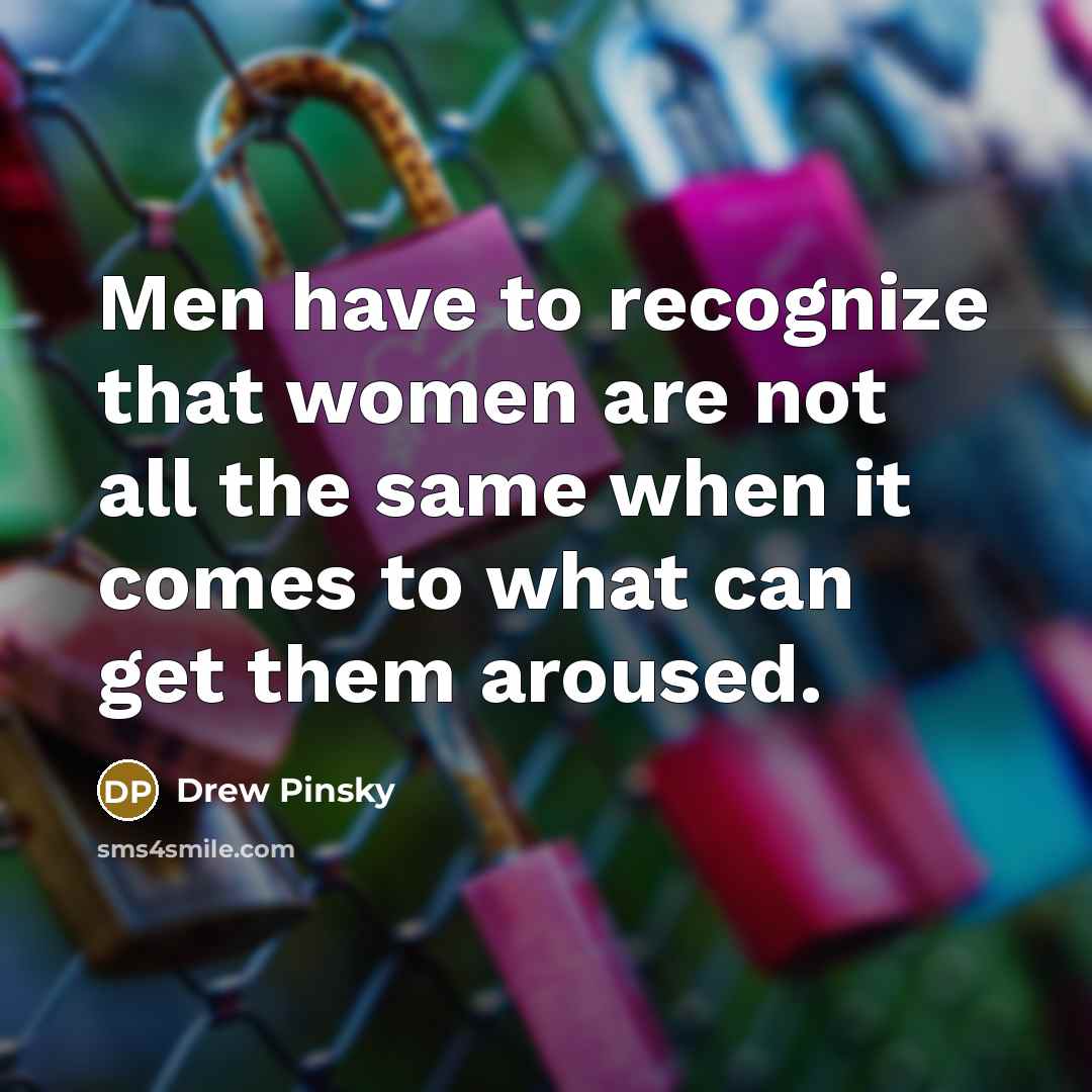 “Men have to recognize that women are not all the…” quote by Drew Pinsky