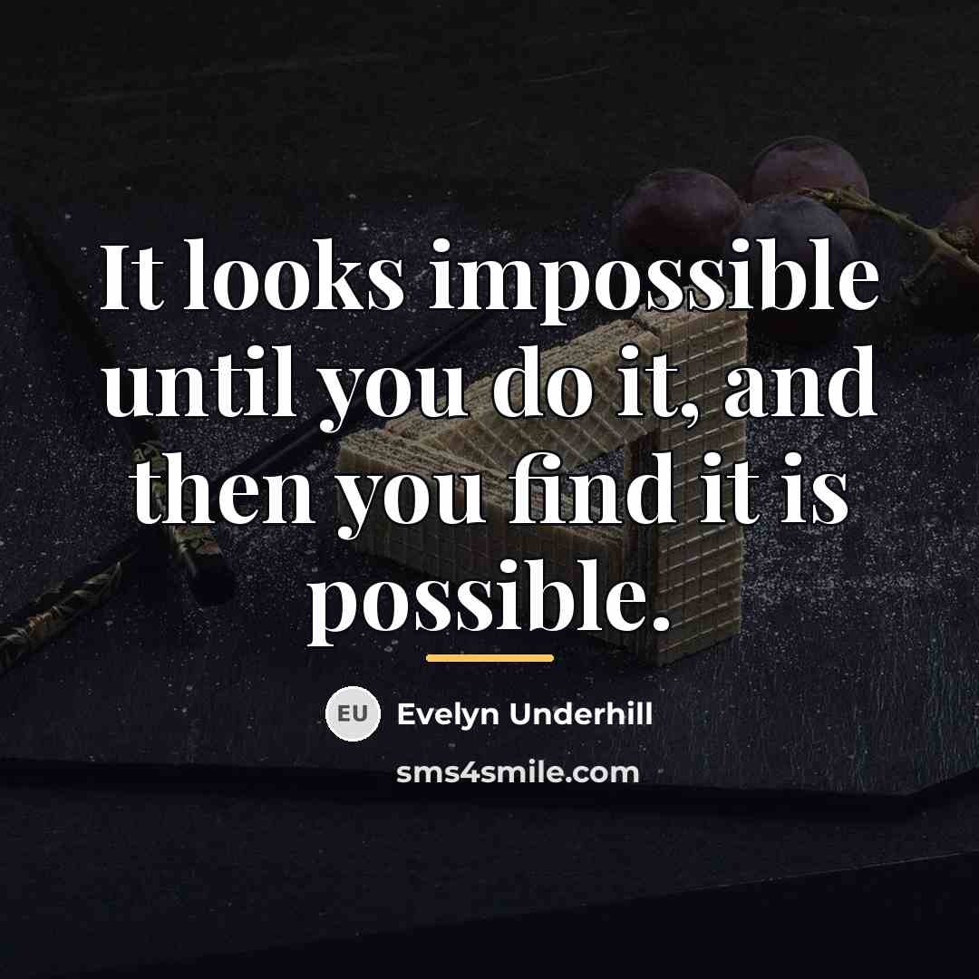 “It looks impossible until you do it, and then you…” quote by Evelyn Underhill