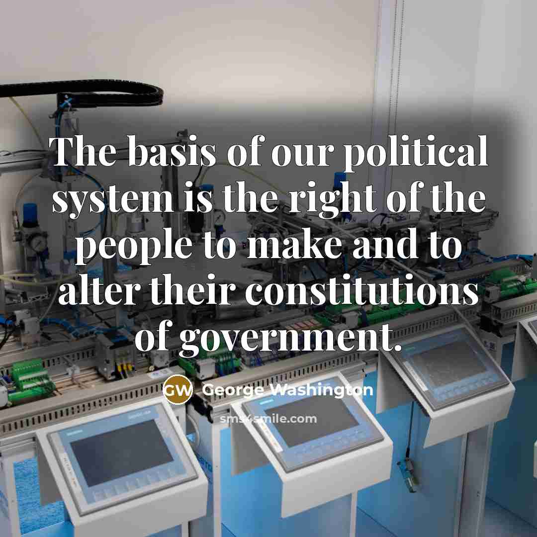 “The basis of our political system is the right of…” quote by George Washington