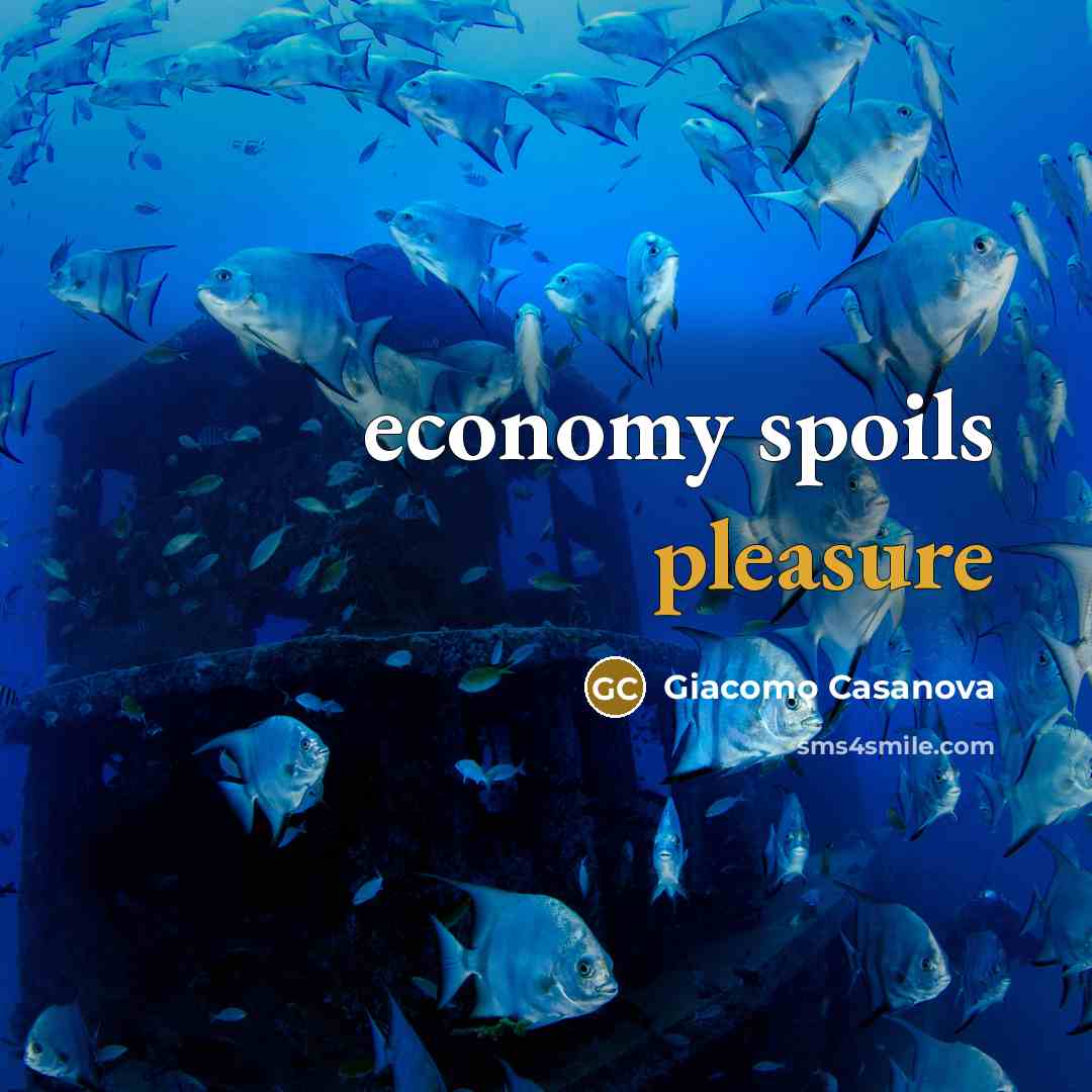 “economy spoils pleasure…” quote by Giacomo Casanova